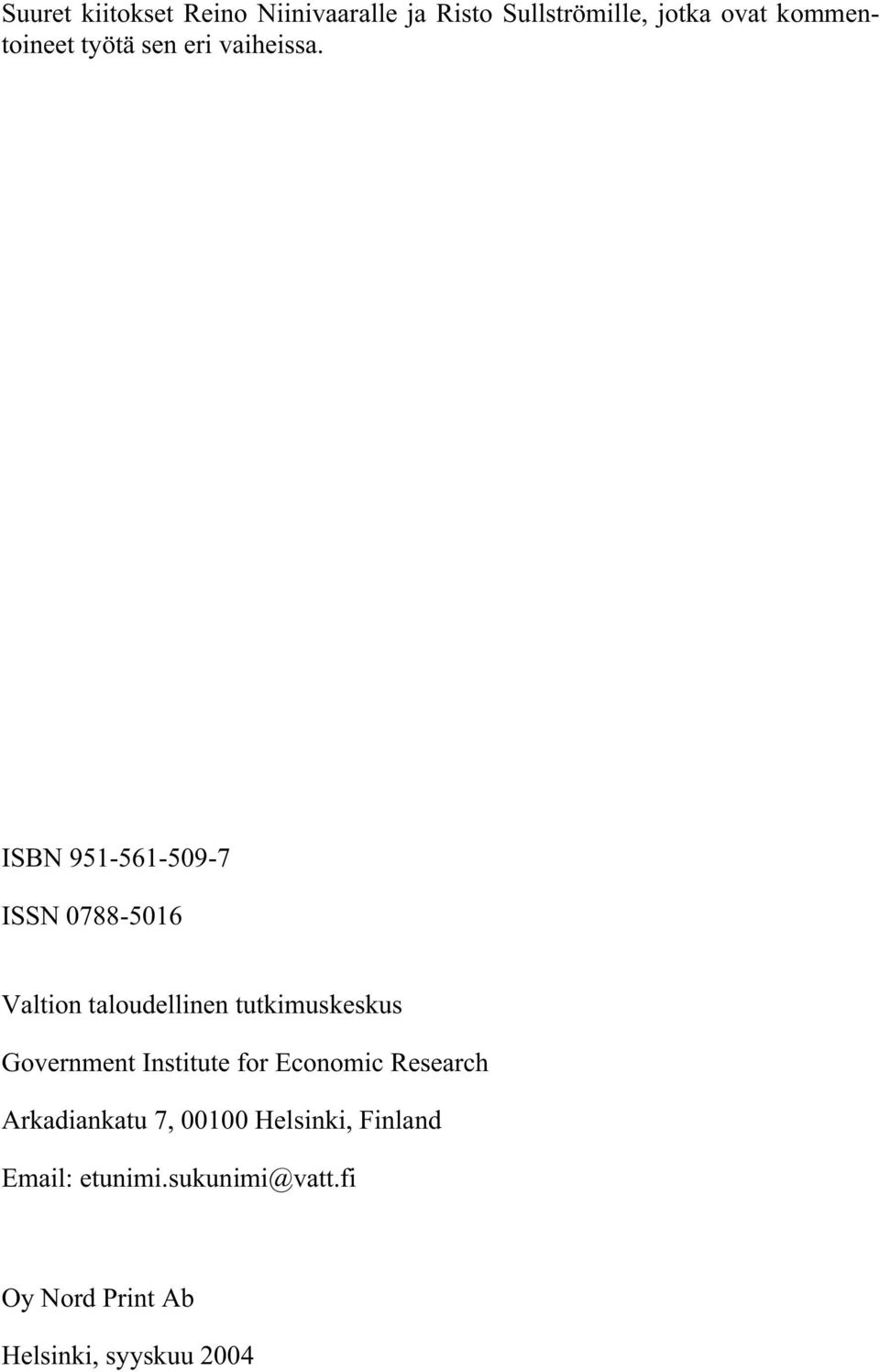 ISBN 951-561-509-7 ISSN 0788-5016 Valtion taloudellinen tutkimuskeskus Government