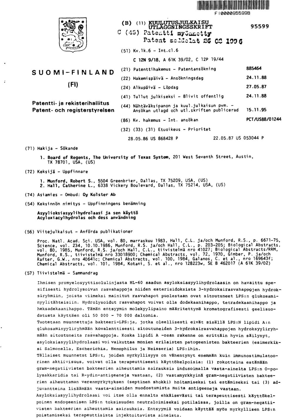 87 (41) Tullut julkiseksi - Blivit offentlig 24.11.88 Patentti- ja rekisterihallitus (44) Nähtäväksipanon ja kuul.julkaisun pvm. - Patent- och registerstyrelsen Ansökan utlagd och utl.