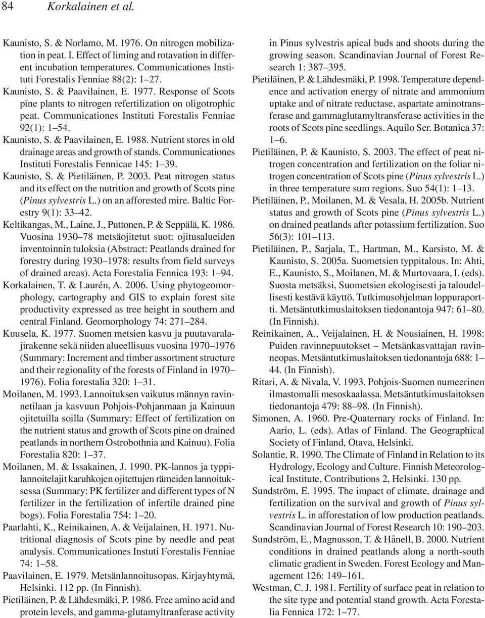 Communicationes Instituti Forestalis Fenniae 92(1): 1 54. Kaunisto, S. & Paavilainen, E. 1988. Nutrient stores in old drainage areas and growth of stands.
