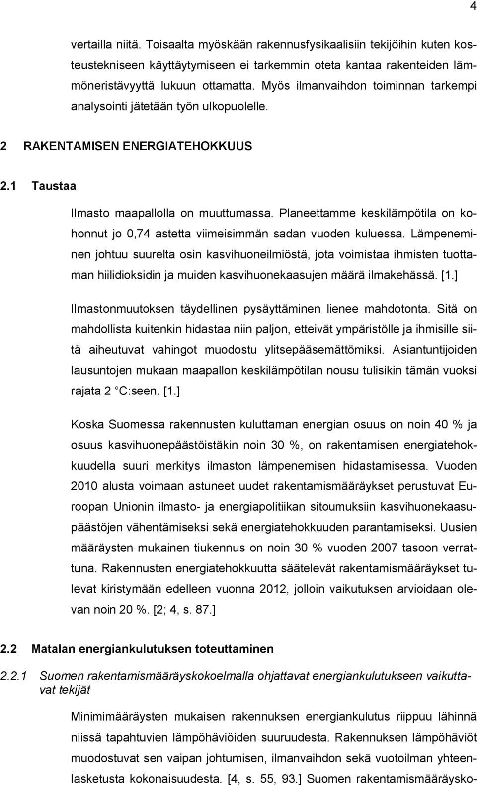 Planeettamme keskilämpötila on kohonnut jo 0,74 astetta viimeisimmän sadan vuoden kuluessa.