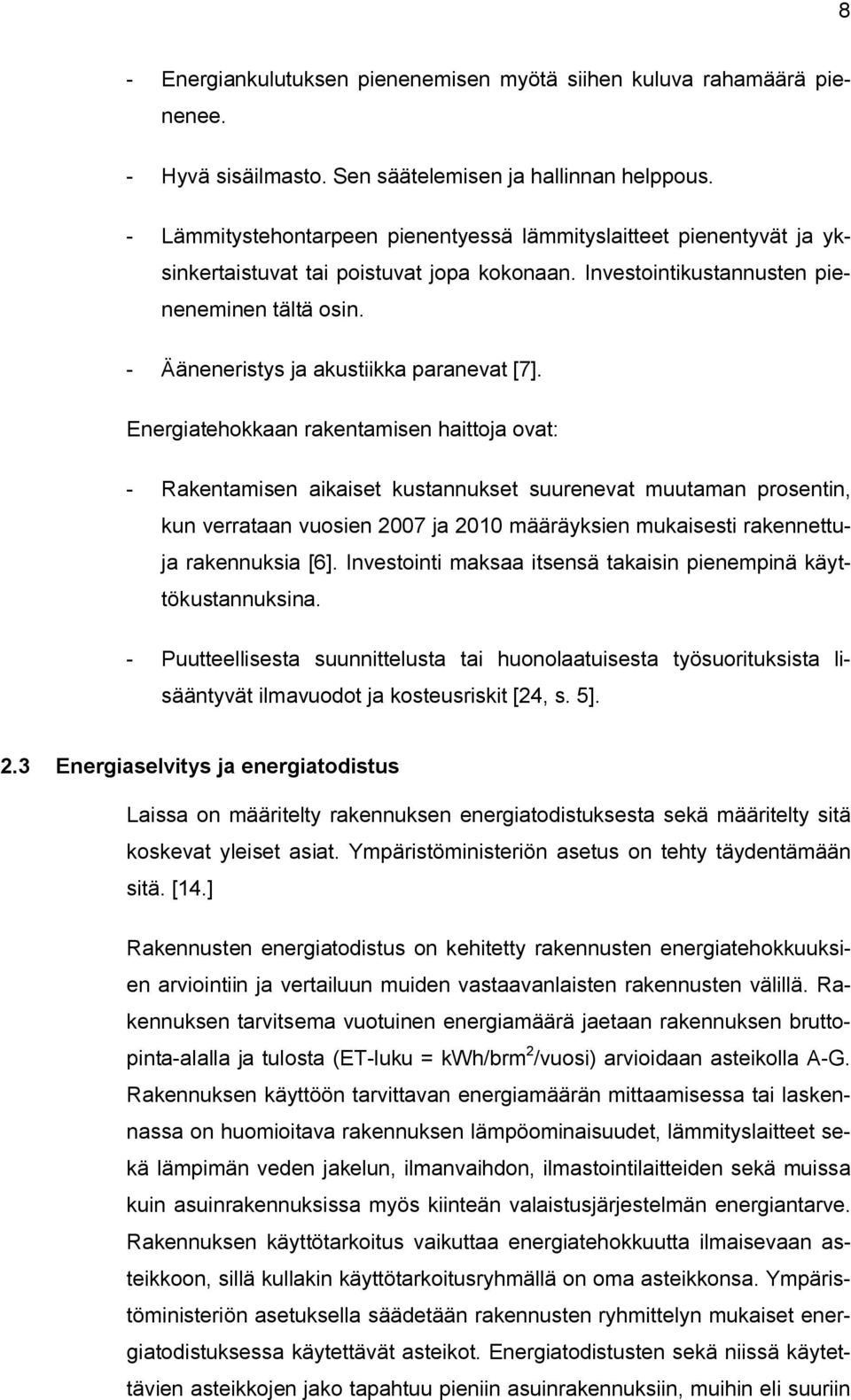 - Ääneneristys ja akustiikka paranevat [7].