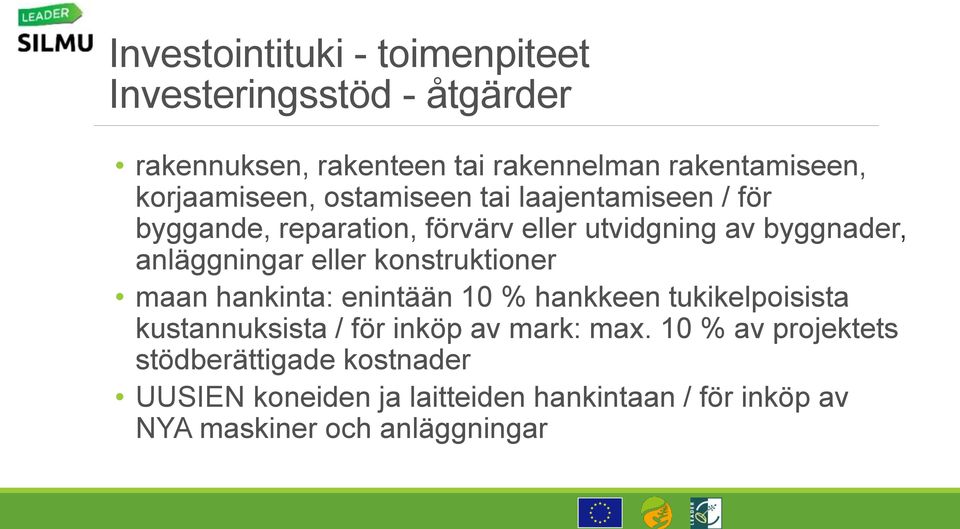 anläggningar eller konstruktioner maan hankinta: enintään 10 % hankkeen tukikelpoisista kustannuksista / för inköp av