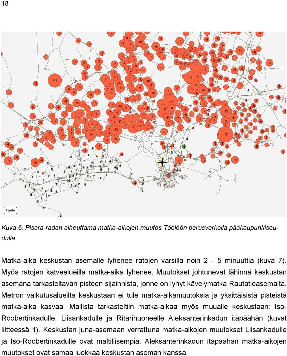 Metron vaikutusalueilta keskustaan ei tule matka-aikamuutoksia ja yksittäisistä pisteistä matka-aika kasvaa.