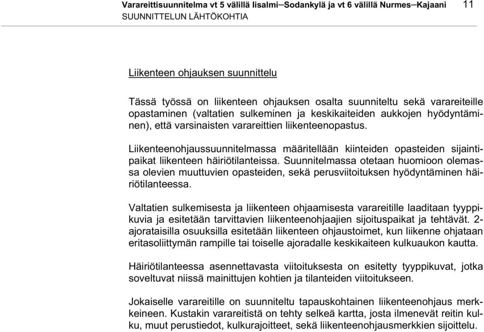 ssa määritellään kiinteiden opasteiden sijaintipaikat liikenteen häiriötilanteissa.