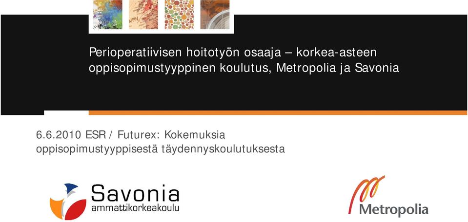 6.2010 ESR / Futurex: Kokemuksia oppisopimustyyppisestä