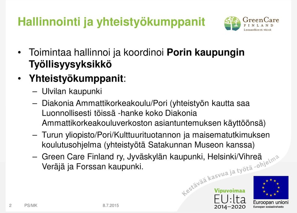 Ammattikorkeakouluverkoston asiantuntemuksen käyttöönsä) Turun yliopisto/pori/kulttuurituotannon ja maisematutkimuksen
