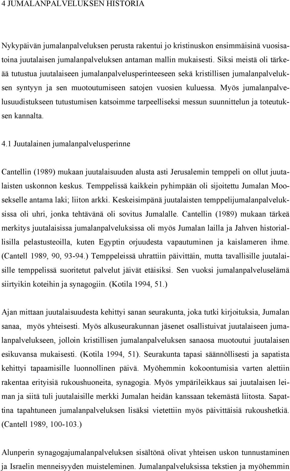 Myös jumalanpalvelusuudistukseen tutustumisen katsoimme tarpeelliseksi messun suunnittelun ja toteutuksen kannalta. 4.