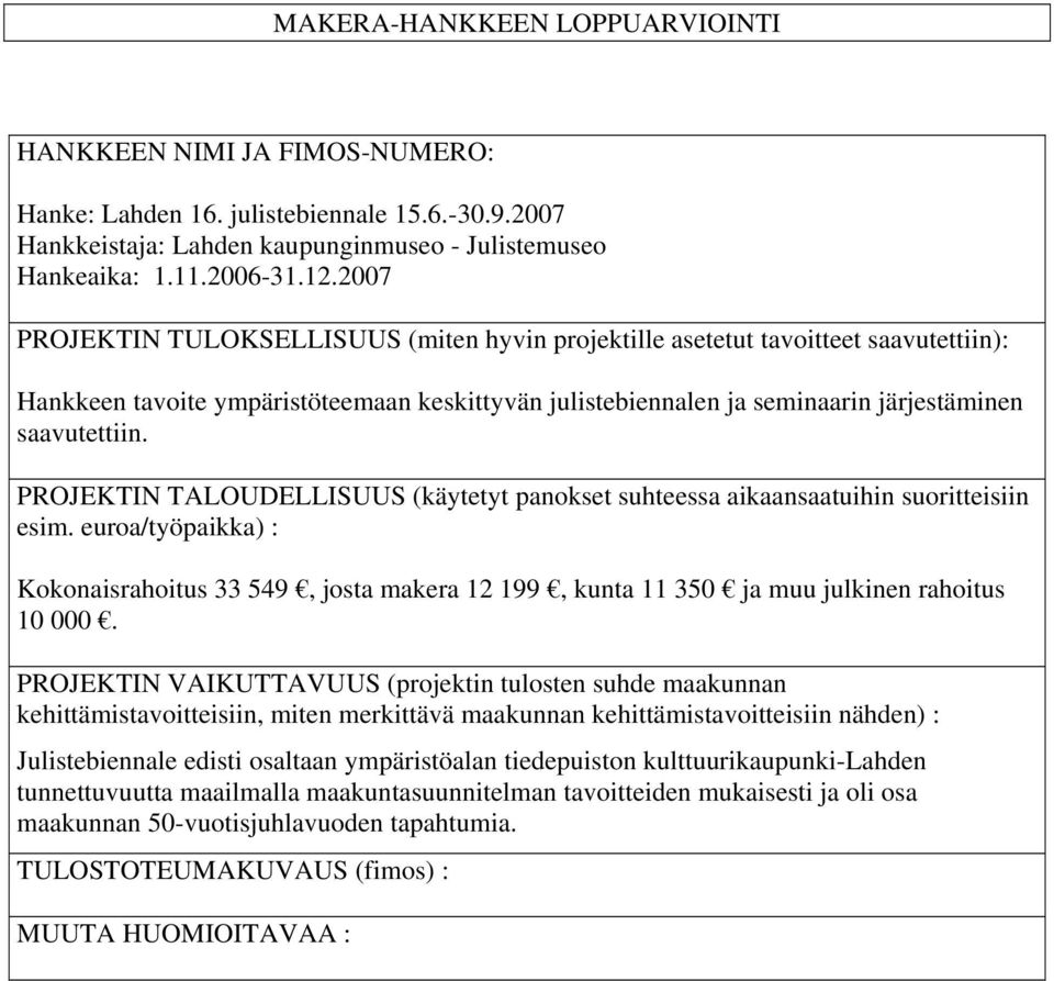 Kokonaisrahoitus 33 549, josta makera 12 199, kunta 11 350 ja muu julkinen rahoitus 10 000.