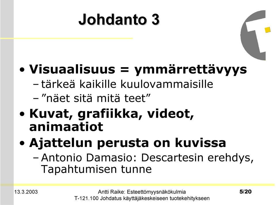 grafiikka, videot, animaatiot Ajattelun perusta on