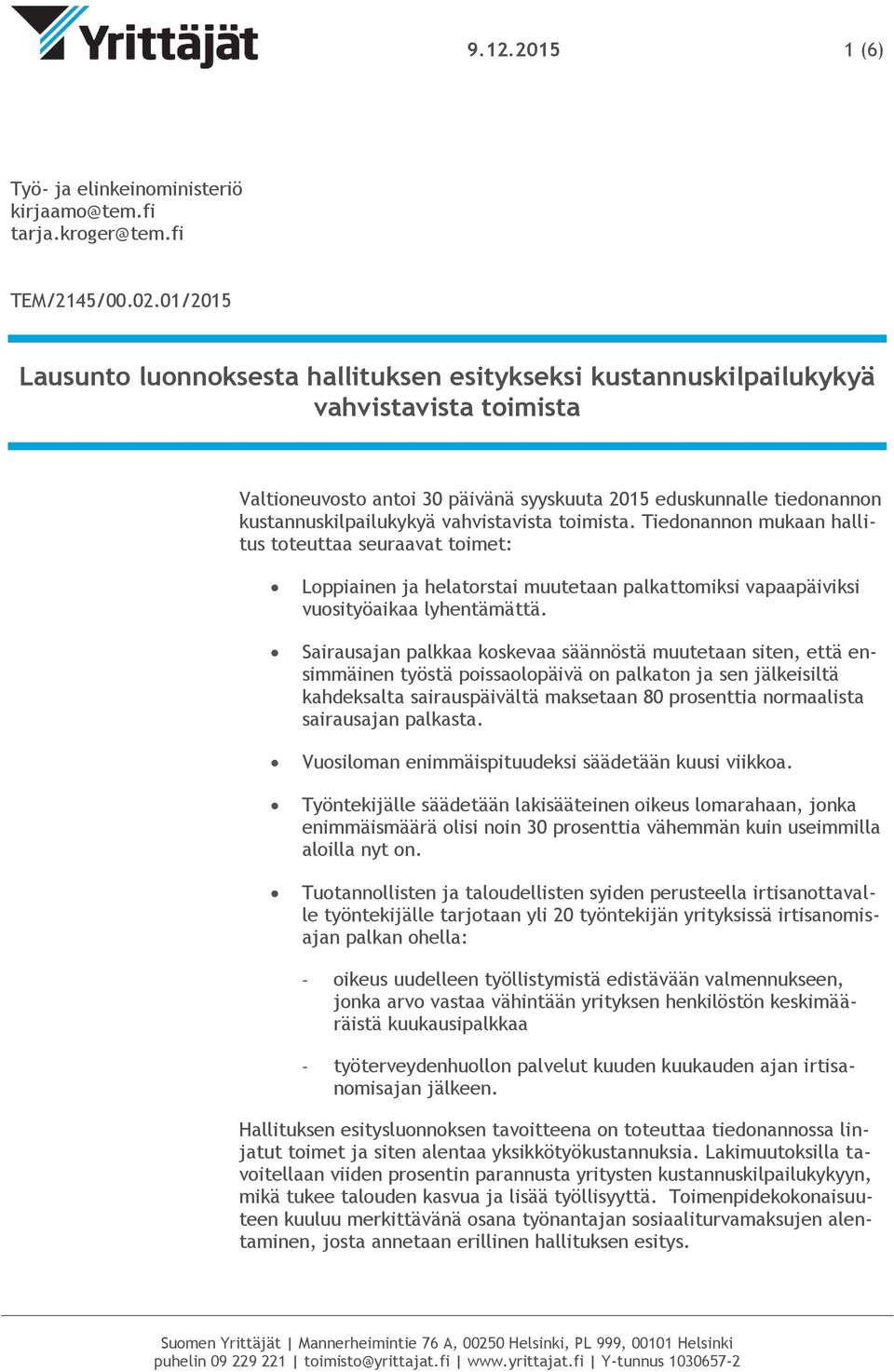 vahvistavista toimista. Tiedonannon mukaan hallitus toteuttaa seuraavat toimet: Loppiainen ja helatorstai muutetaan palkattomiksi vapaapäiviksi vuosityöaikaa lyhentämättä.