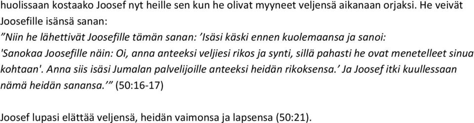 Joosefille näin: Oi, anna anteeksi veljiesi rikos ja synti, sillä pahasti he ovat menetelleet sinua kohtaan'.