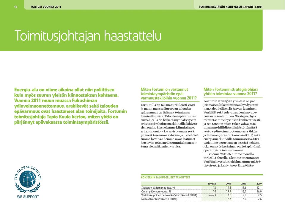 Fortumin toimitusjohtaja Tapio Kuula kertoo, miten yhtiö on pärjännyt epävakaassa toimintaympäristössä. Miten Fortum on vastannut toimintaympäristön epävarmuustekijöihin vuonna 2?