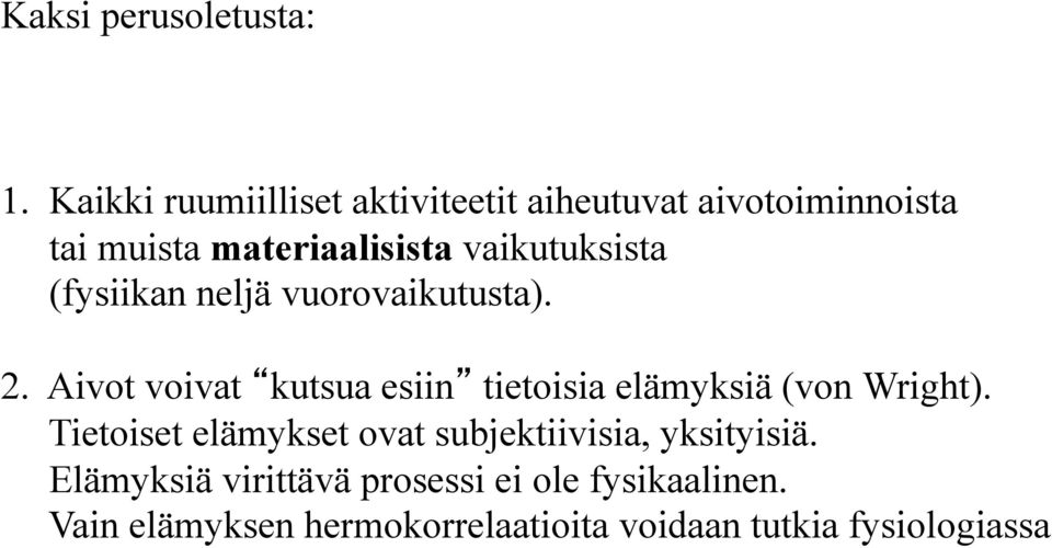 vaikutuksista (fysiikan neljä vuorovaikutusta). 2.