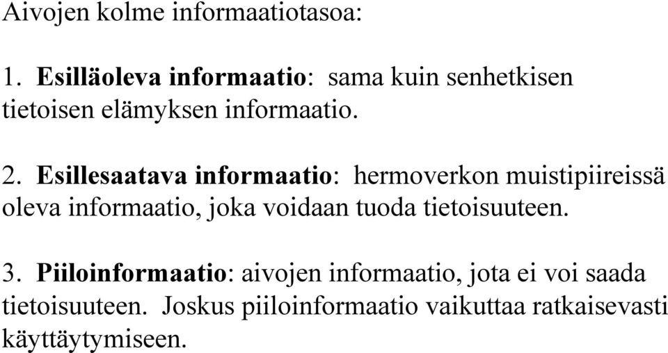 Esillesaatava informaatio: hermoverkon muistipiireissä oleva informaatio, joka voidaan