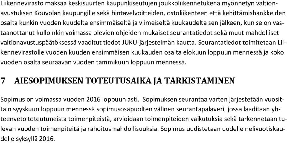 valtionavustuspäätöksessä vaaditut tiedot JUKU-järjestelmän kautta.