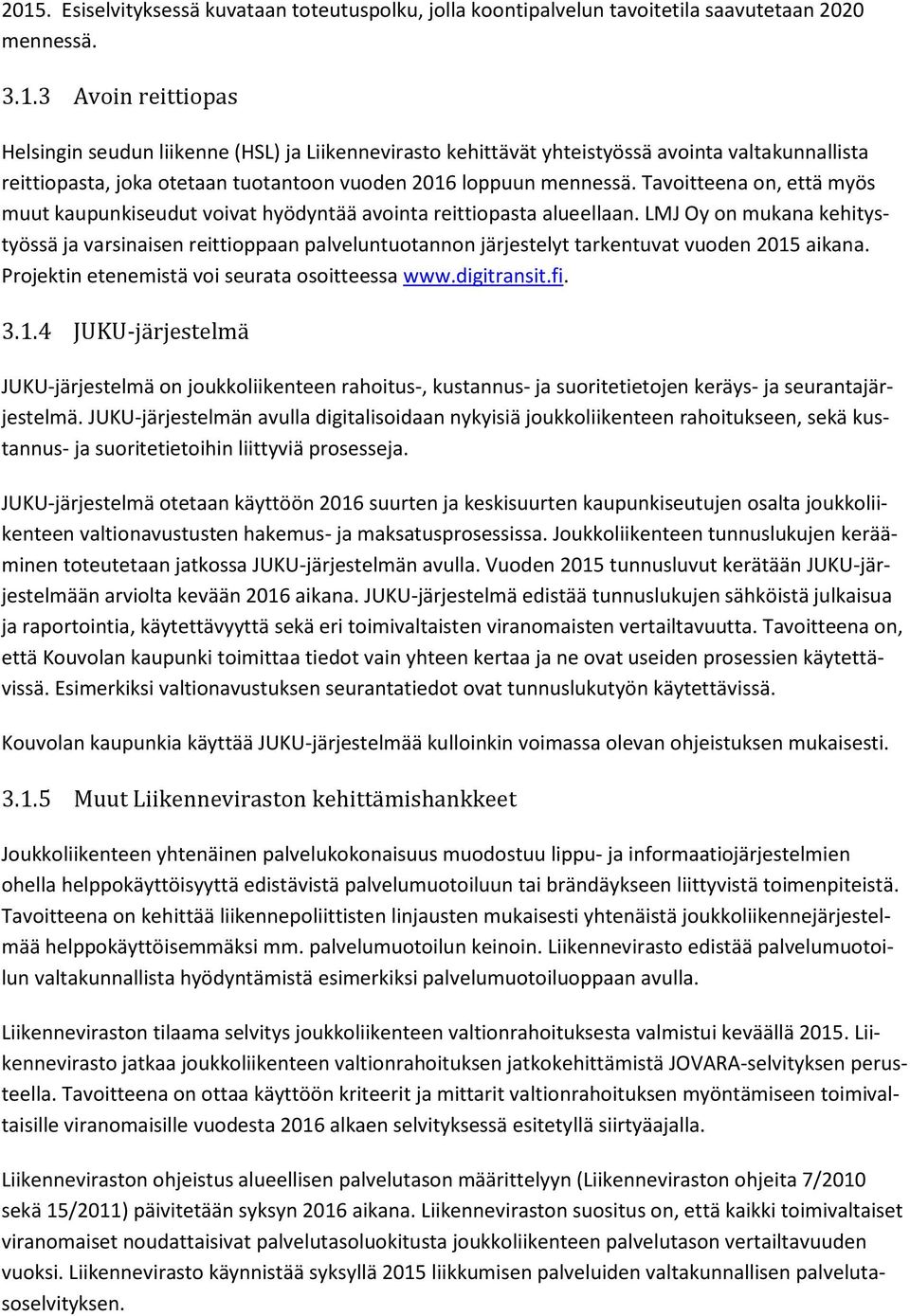 LMJ Oy on mukana kehitystyössä ja varsinaisen reittioppaan palveluntuotannon järjestelyt tarkentuvat vuoden 2015