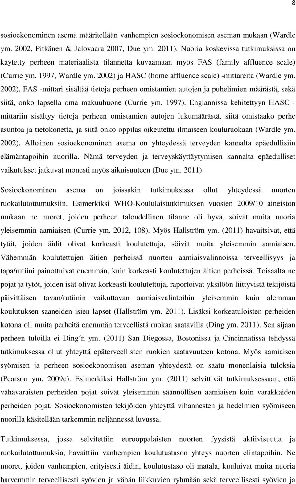 2002) ja HASC (home affluence scale) -mittareita (Wardle ym. 2002).