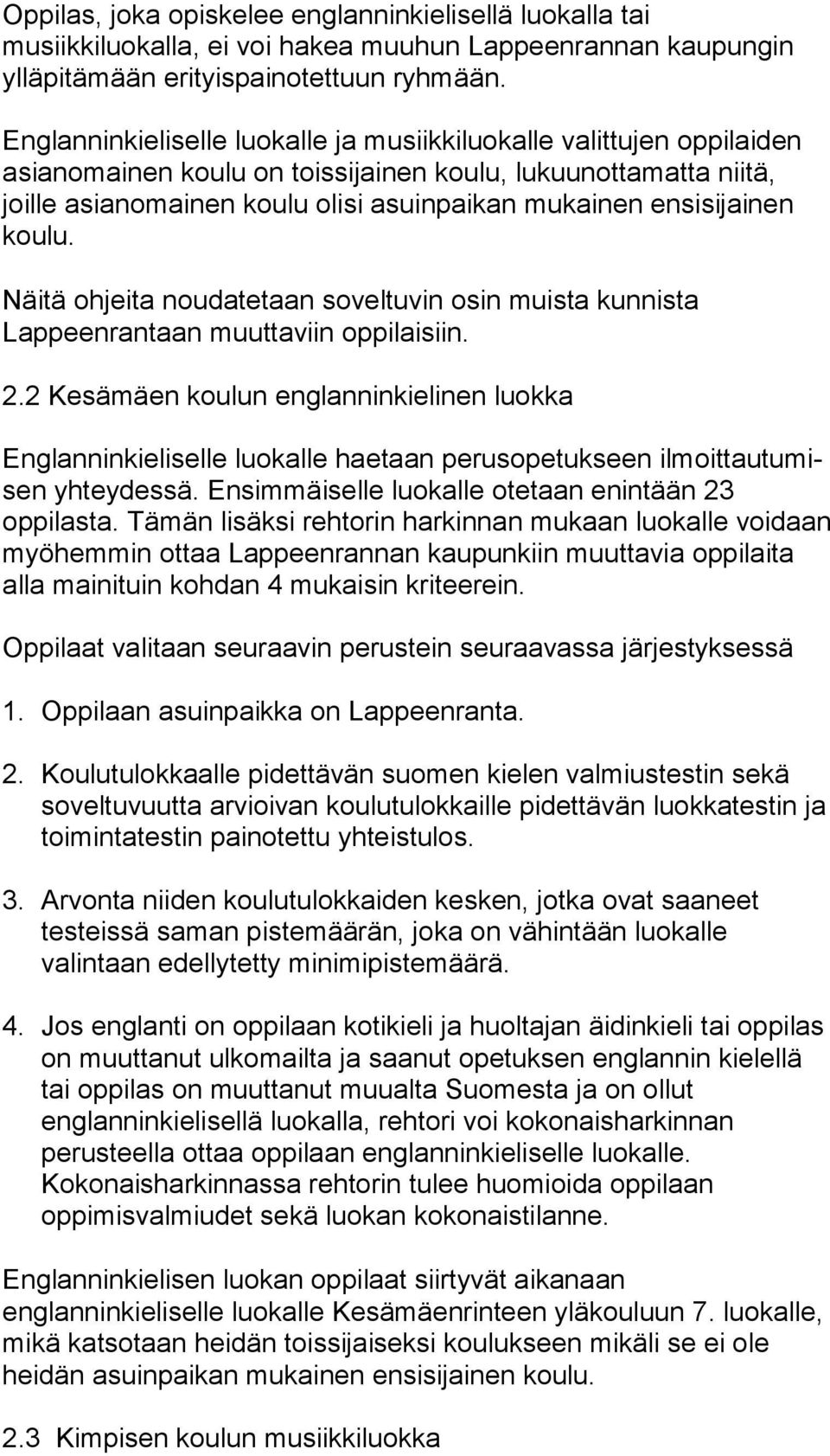 ensisijainen koulu. Näitä ohjeita noudatetaan soveltuvin osin muista kunnista Lappeenrantaan muut ta viin oppilaisiin. 2.
