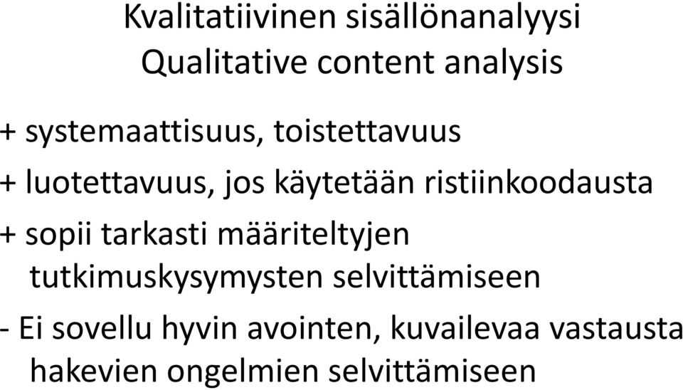 ristiinkoodausta + sopii tarkasti määriteltyjen tutkimuskysymysten