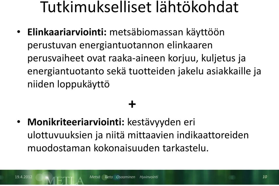 energiantuotanto sekä tuotteiden jakelu asiakkaille ja niiden loppukäyttö +