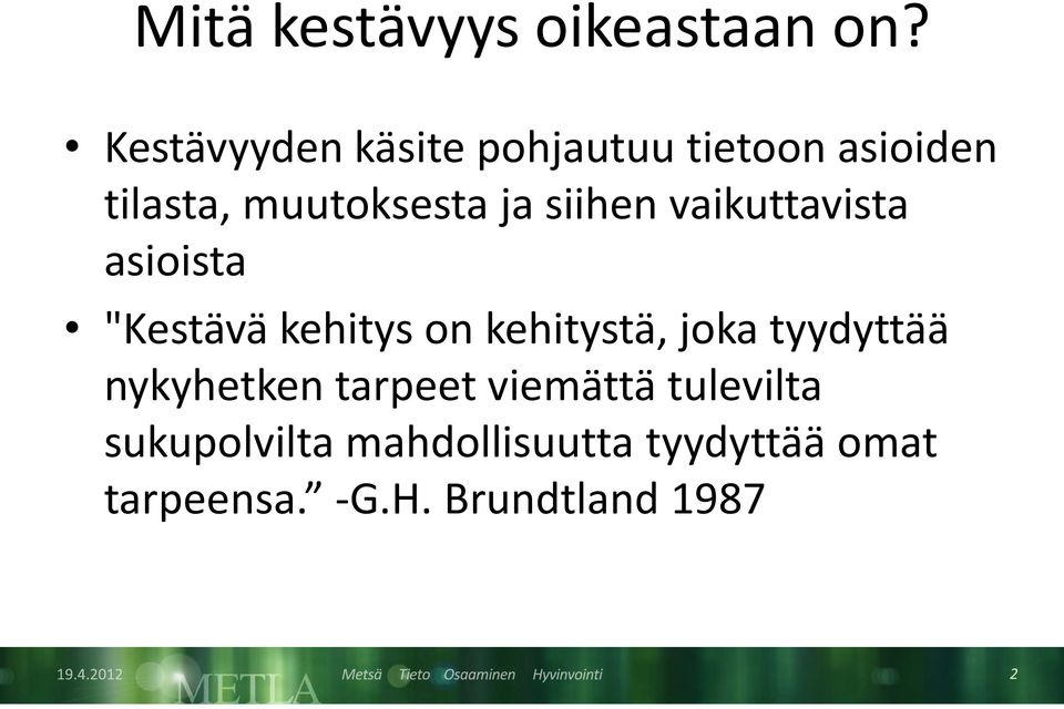 siihen vaikuttavista asioista "Kestävä kehitys on kehitystä, joka