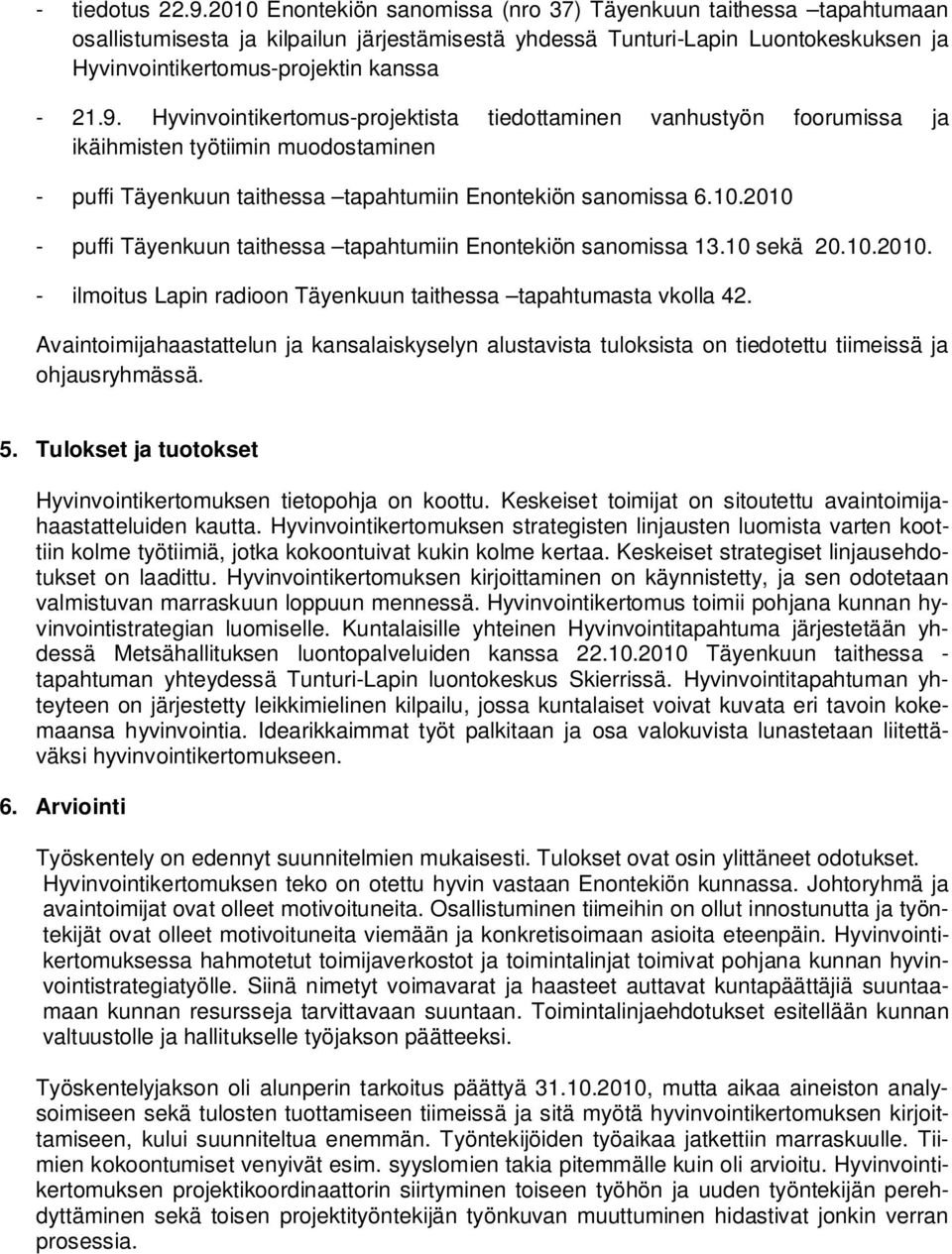 Hyvinvointikertomus-projektista tiedottaminen vanhustyön foorumissa ja ikäihmisten työtiimin muodostaminen - puffi Täyenkuun taithessa tapahtumiin Enontekiön sanomissa 6.10.