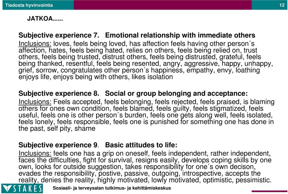 on, trust others, feels being trusted, distrust others, feels being distrusted, grateful, feels being thanked, resentful, feels being resented, angry, aggressive, happy, unhappy, grief, sorrow,