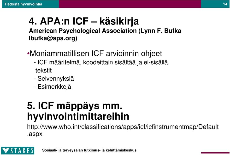 org) Moniammatillisen ICF arvioinnin ohjeet - ICF määritelmä, koodeittain sisältää ja