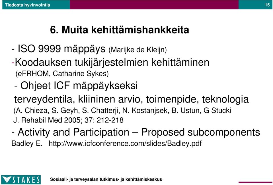 (efrhom, Catharine Sykes) - Ohjeet ICF mäppäykseksi terveydentila, kliininen arvio, toimenpide, teknologia (A.