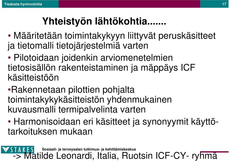 arviomenetelmien tietosisällön rakenteistaminen ja mäppäys ICF käsitteistöön Rakennetaan pilottien pohjalta