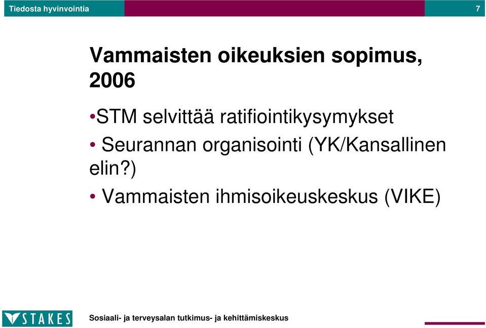 ratifiointikysymykset Seurannan organisointi