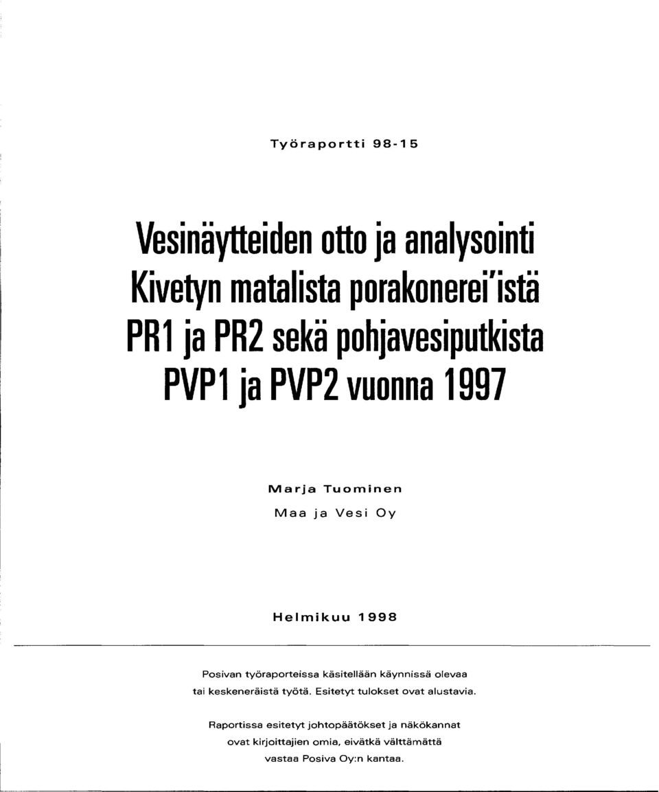 työraporteissa käsitellään käynnissä olevaa tai keskeneräistä työtä. Esitetyt tulokset ovat alustavia.