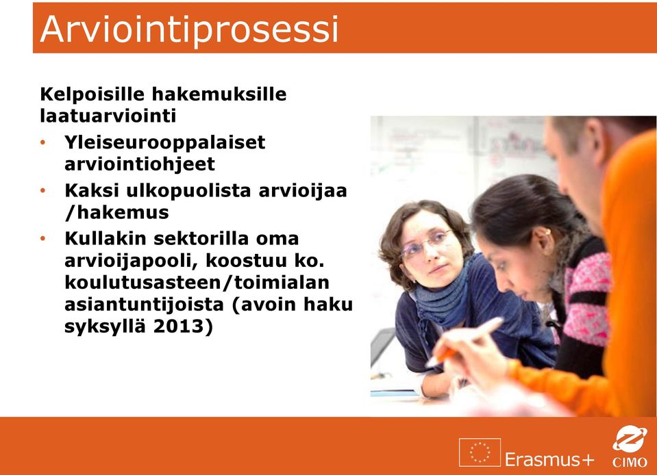 arvioijaa /hakemus Kullakin sektorilla oma arvioijapooli,