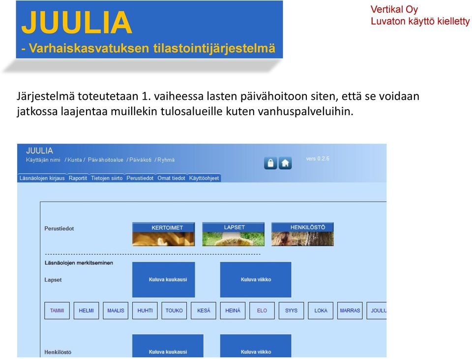 että se voidaan jatkossa laajentaa