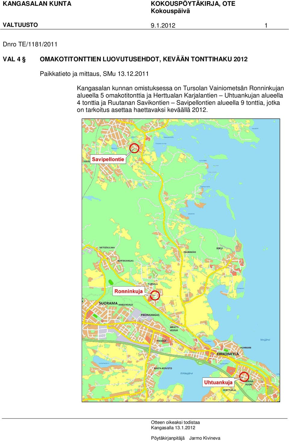 2011 Kangasalan kunnan omistuksessa on Tursolan Vainiometsän Ronninkujan alueella 5