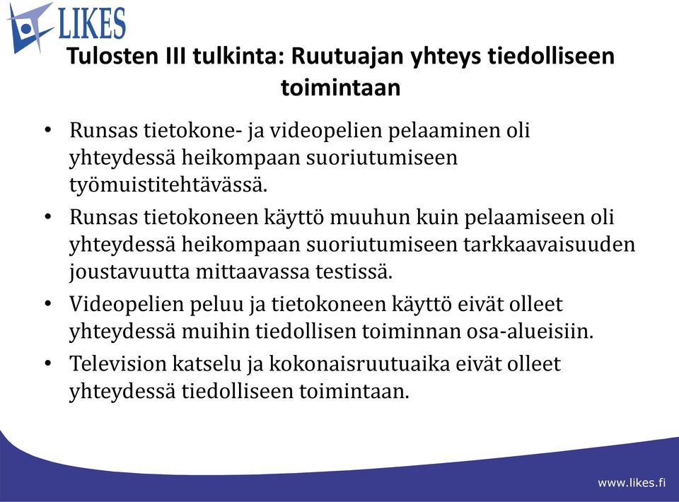 Runsas tietokoneen käyttö muuhun kuin pelaamiseen oli yhteydessä heikompaan suoriutumiseen tarkkaavaisuuden joustavuutta