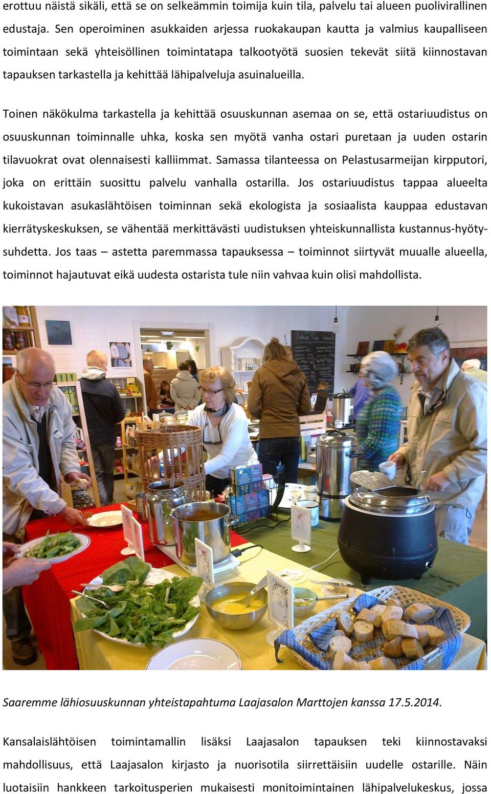 kehittää lähipalveluja asuinalueilla.