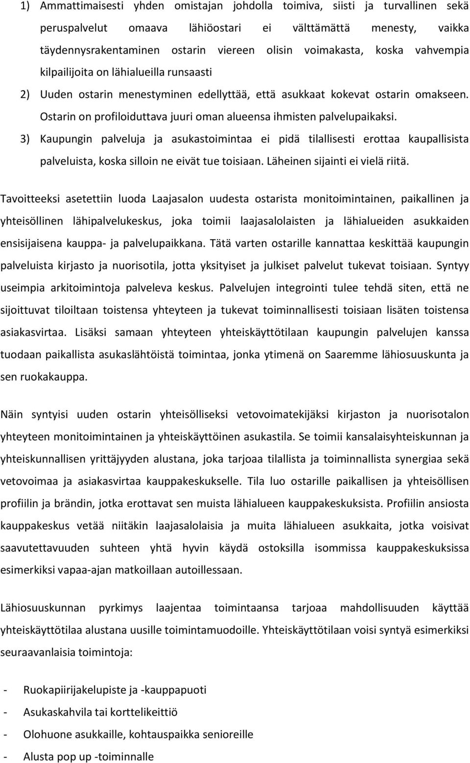Ostarin on profiloiduttava juuri oman alueensa ihmisten palvelupaikaksi.
