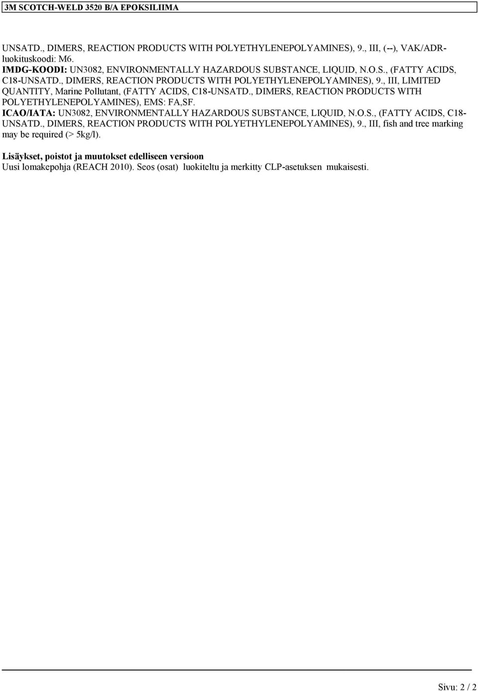 , III, LIMITED QUANTITY, Marine Pollutant, (FATTY ACIDS, C18-UNSATD., DIMERS, REACTION PRODUCTS WITH POLYETHYLENEPOLYAMINES), EMS: FA,SF.