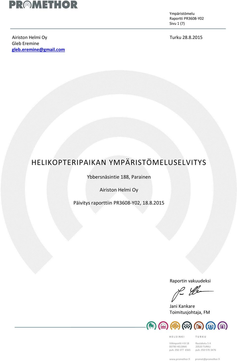 8.2015 HELIKOPTERIPAIKAN YMPÄRISTÖMELUSELVITYS Airiston Helmi Oy Päivitys raporttiin PR3608 Y02,