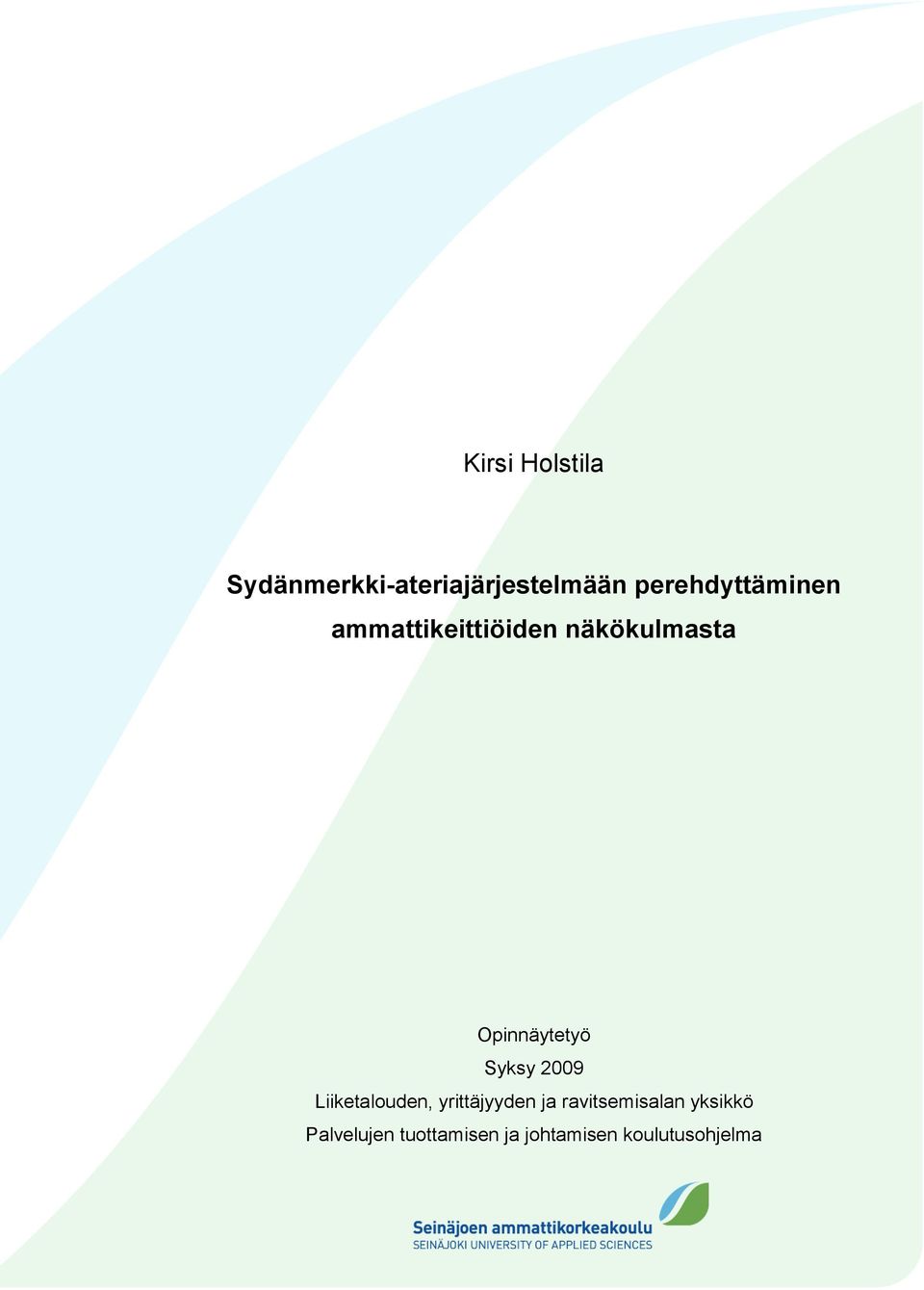 Opinnäytetyö Syksy 2009 Liiketalouden, yrittäjyyden ja