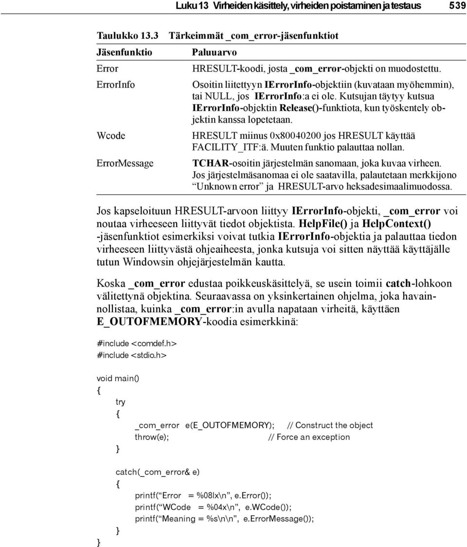 Osoitin liitettyyn IErrorInfo-objektiin (kuvataan myöhemmin), tai NULL, jos IErrorInfo:a ei ole.