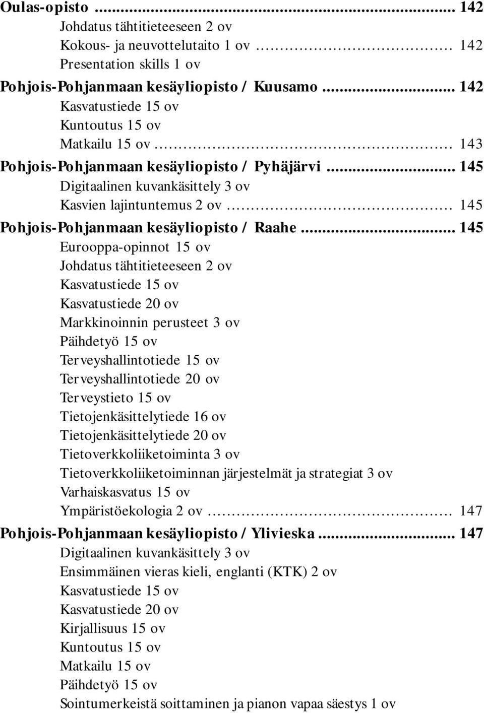 .. 145 Pohjois-Pohjanmaan kesäyliopisto / Raahe.