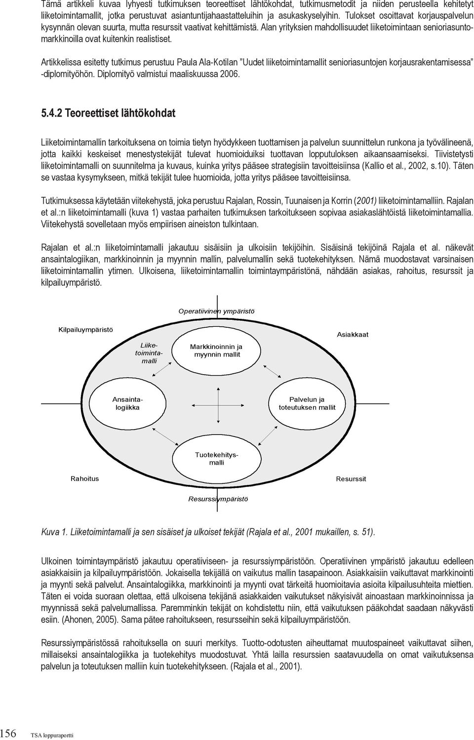 Alan yrityksien mahdollisuudet liiketoimintaan senioriasuntomarkkinoilla ovat kuitenkin realistiset.