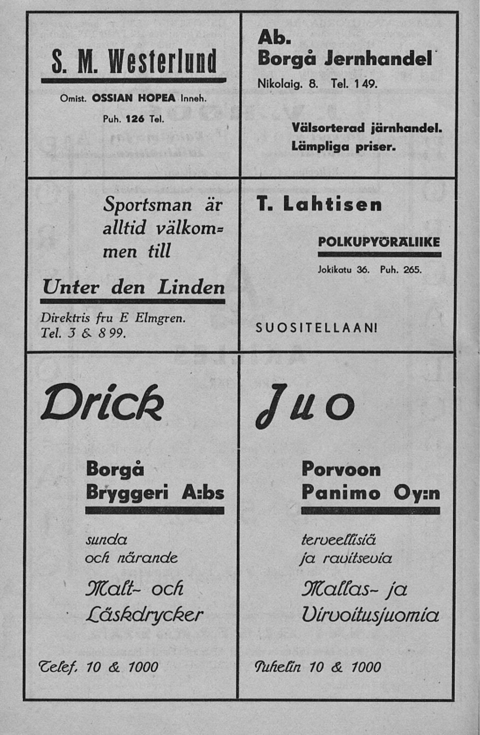 Tel. 3 & 8 99. T. Lahtisen POLKUPYÖRÄLIIKE Jokikatu 36. Puh. 265. SUOSITELLAAN!