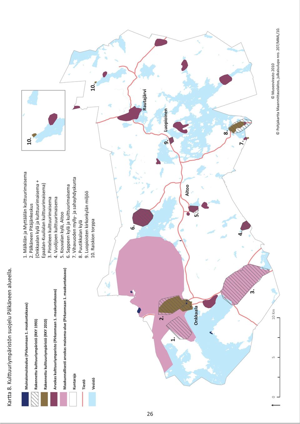 maakuntakaava) Maakunnallisesti arvokas maisema alue (Pirkanmaan 1. maakuntakaava) Kuntaraja Tiestö Vesistö 2. 1. Onkkaala 3. 0 5 10 Km 1. Mälkilän ja Myttäälän kulttuurimaisema 2.