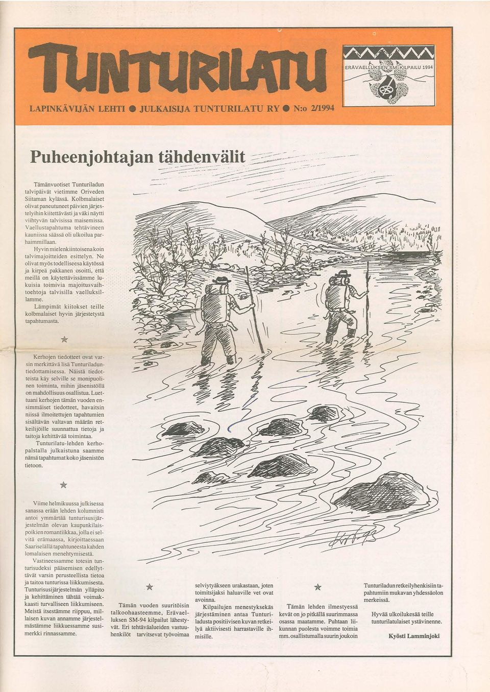 Hyvin mielenkiintoisena koin talvimajoitteiden ~sittelyn." Ne olivat myös todelliseesa käytössä ja kiq:i~ä pakkanen :&soitti, että meillä on käytettävissämm~ 11,1-. kuisia toimivia majåitusvaih-.