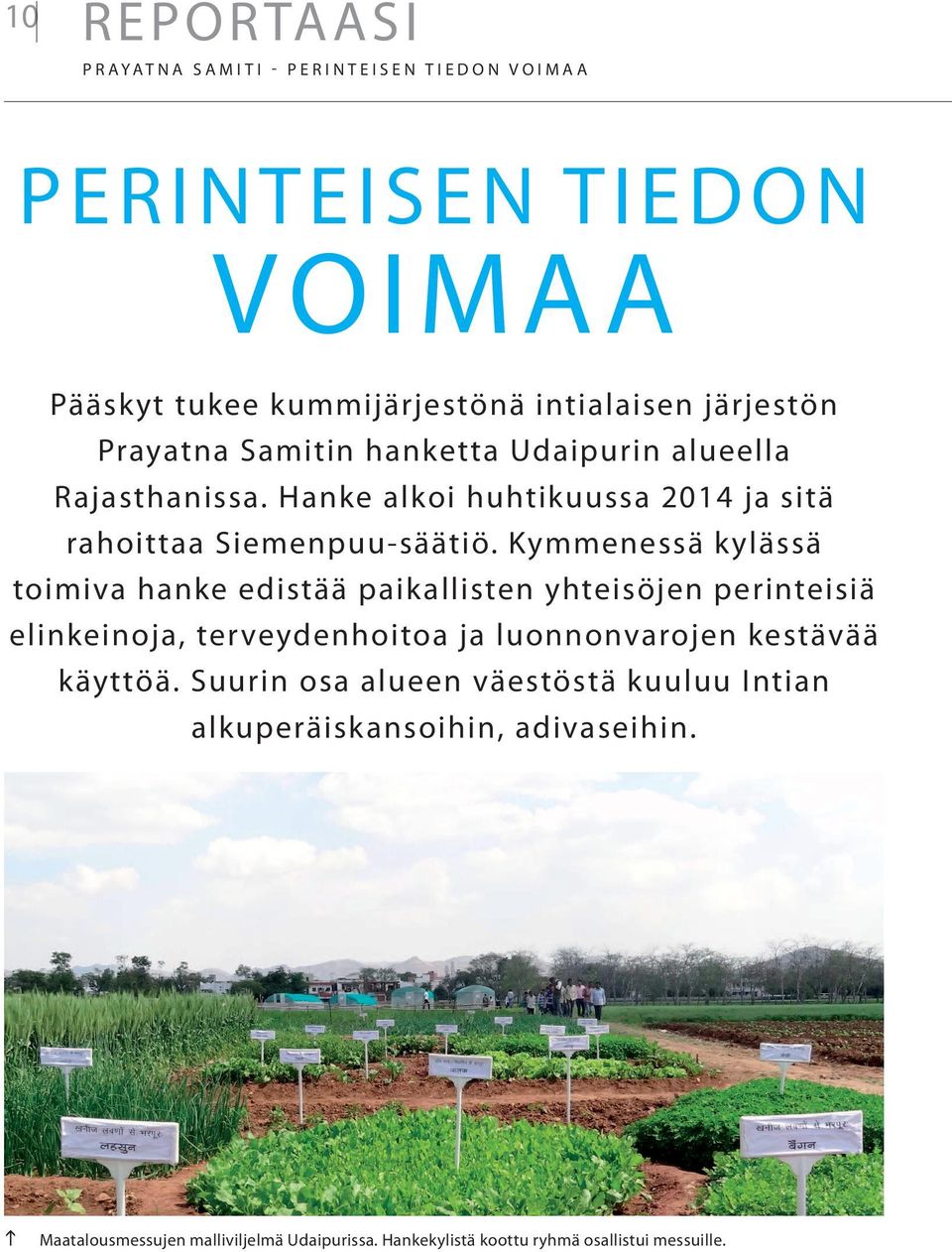 Kymmenessä kylässä toimiva hanke edistää paikallisten yhteisöjen perinteisiä elinkeinoja, terveydenhoitoa ja luonnonvarojen kestävää käyttöä.