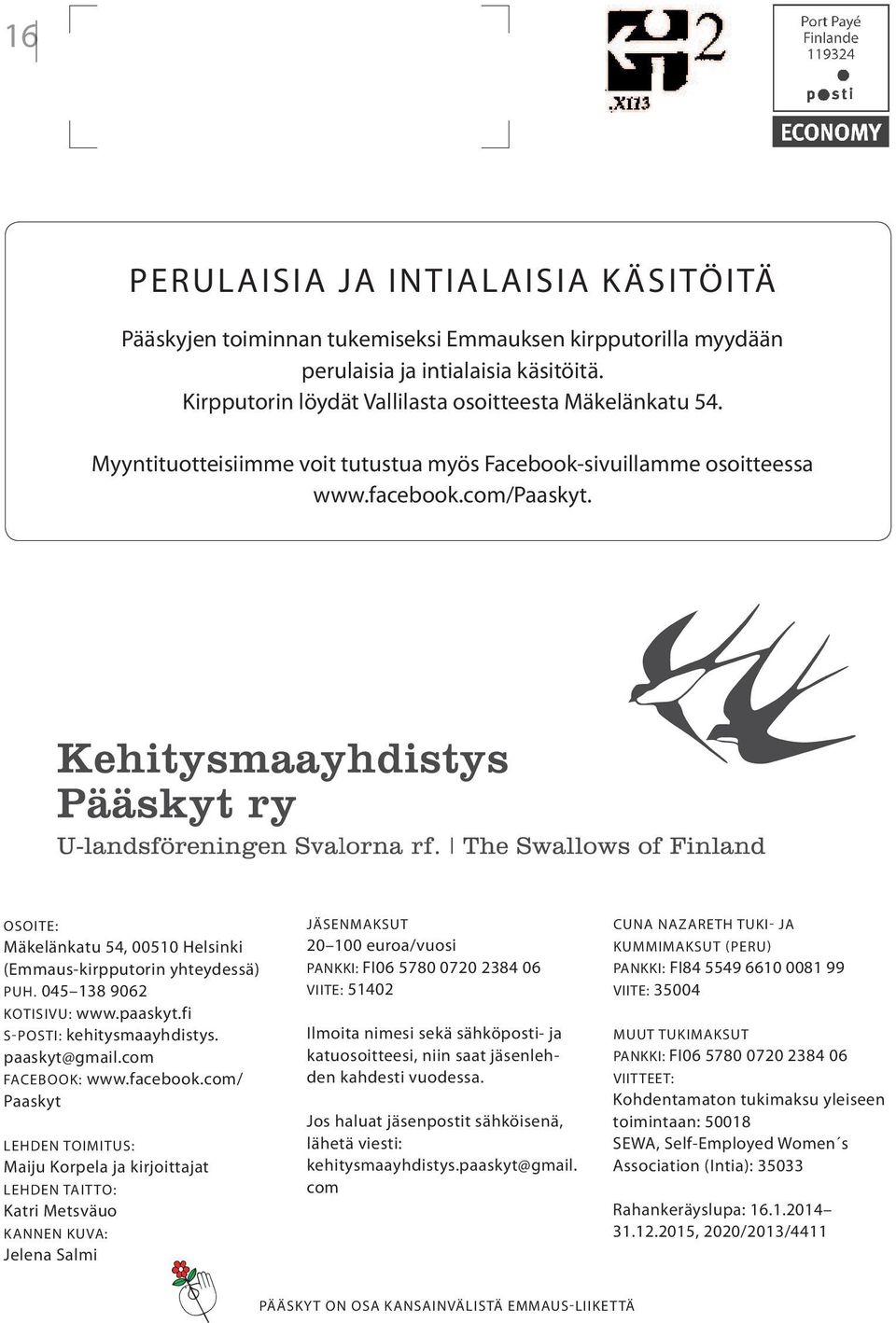 045 138 9062 kotisivu: www.paaskyt.fi s-posti: kehitysmaayhdistys. paaskyt@gmail.com Facebook: www.facebook.