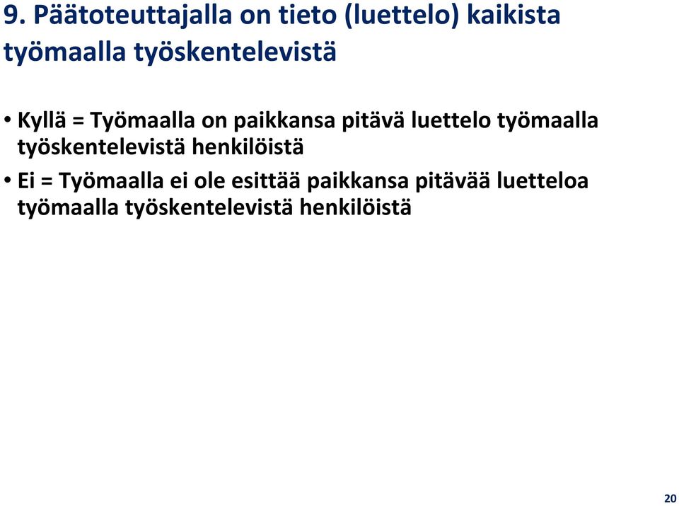 työmaalla työskentelevistä henkilöistä Ei = Työmaalla ei ole